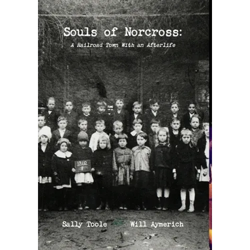 Souls of Norcross: A Railroad Town With an Afterlife - Hardcover