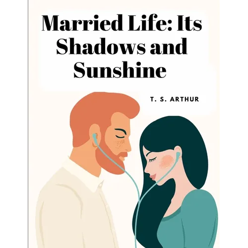 Married Life: Its Shadows and Sunshine - Paperback