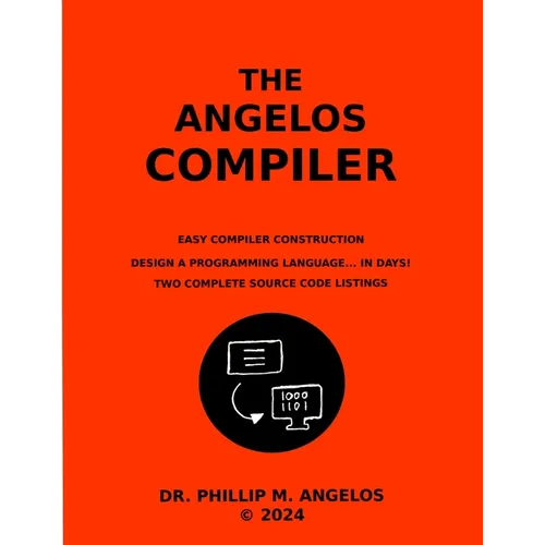 The Angelos Compiler: Easy compiler construction. - Paperback