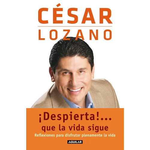 ¡Despierta!...Que La Vida Sigue. Reflexiones Para Disfrutar Plenamente La Vida / Life Goes On... - Paperback