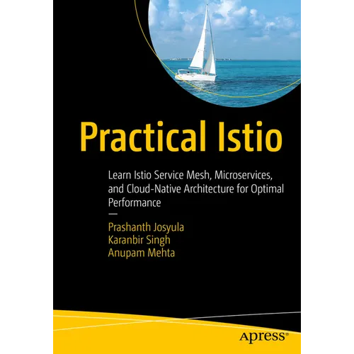Practical Istio: Learn Istio Service Mesh, Microservices, and Cloud-Native Architecture for Optimal Performance - Paperback