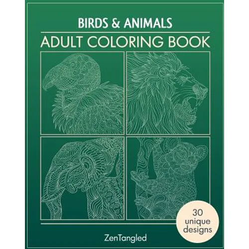 Adult Coloring Books: Birds & Animals: Zentangle Patterns - Stress Relieving Animals and Birds Coloring Pages for Adults - Paperback
