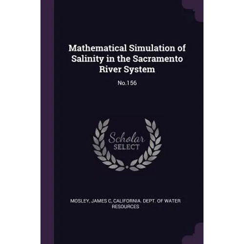 Mathematical Simulation of Salinity in the Sacramento River System: No.156 - Paperback