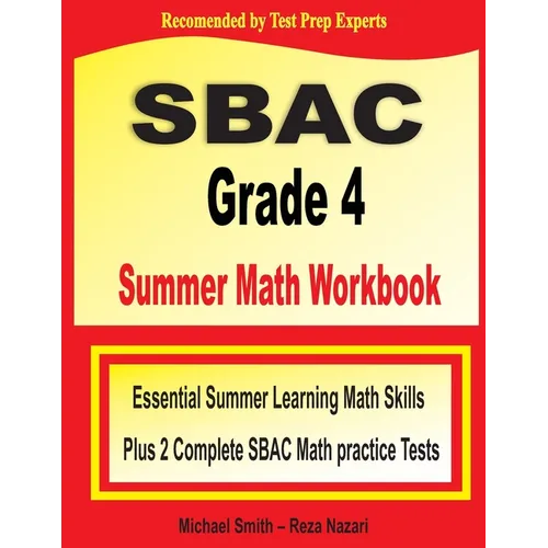 SBAC Grade 4 Summer Math Workbook: Essential Summer Learning Math Skills plus Two Complete SBAC Math Practice Tests - Paperback
