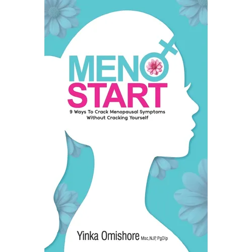 MenoStart: 9 Ways to Crack Menopausal Symptoms Without Cracking Yourself - Paperback