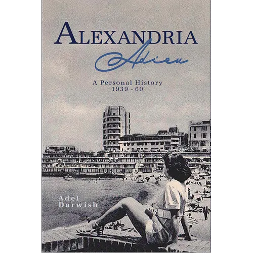 Alexandria Adieu: A Personal History: 1939-1960 - Hardcover