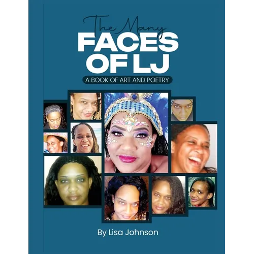 The Many Faces Of LJ: A Book of Art and Poetry - Paperback