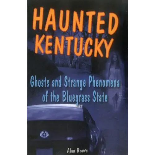 Haunted Kentucky: Ghosts and Strange Phenomena of the Bluegrass State - Paperback