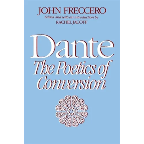 Dante: The Poetics of Conversion - Paperback
