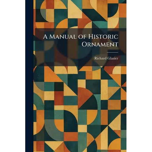 A Manual of Historic Ornament