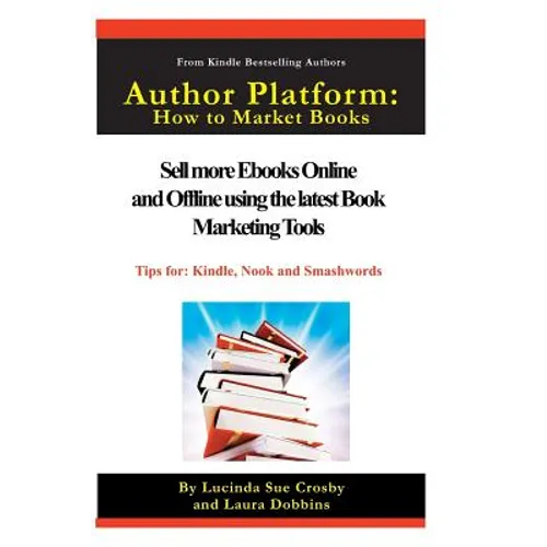 Author Platform: How to Market Your Book: Sell More eBooks Online and Offline with Book Promotion Tools - Paperback