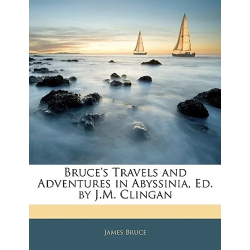 Bruce's Travels and Adventures in Abyssinia, Ed. by J.M. Clingan - Paperback