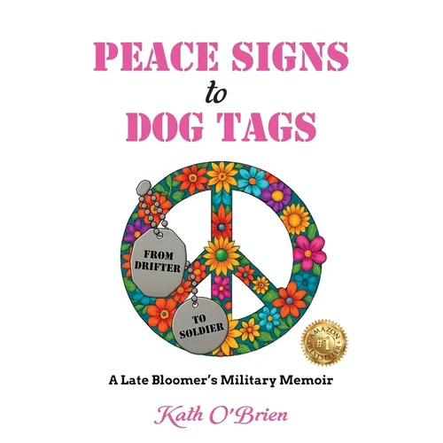 PEACE SIGNS to DOG TAGS: A Late Bloomer's Military Memoir - Paperback