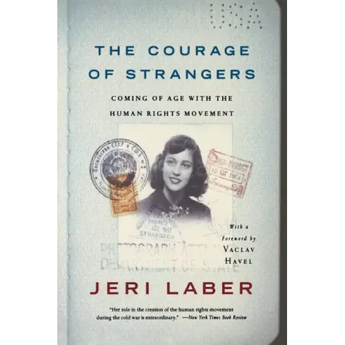 The Courage of Strangers: Coming of Age with the Human Rights Movement - Paperback