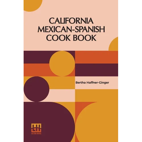 California Mexican-Spanish Cook Book: Selected Mexican And Spanish Recipes - Paperback