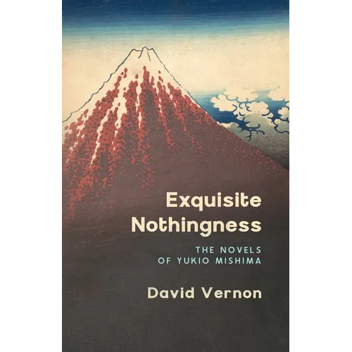 Exquisite Nothingness: The Novels of Yukio Mishima - Paperback