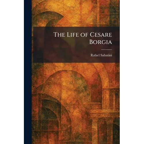 The Life of Cesare Borgia - Paperback