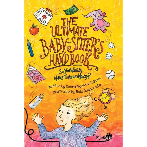 The Ultimate Babysitter's Handbook: The Ultimate Babysitter's Handbook: So You Wanna Make Tons of Money - Paperback