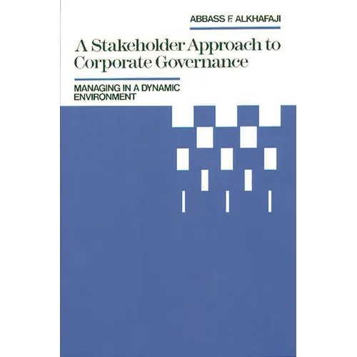 A Stakeholder Approach to Corporate Governance: Managing in a Dynamic Environment - Hardcover