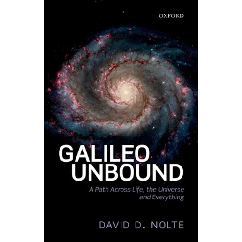Galileo Unbound: A Path Across Life, the Universe and Everything