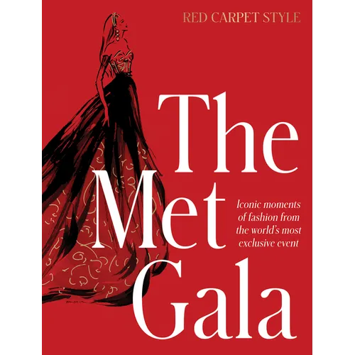 The Met Gala: Red Carpet Style, Iconic Moments of Fashion from the World's Most Exclusive Event, Perfect for Fans of Icons of Style and the Little Boo - Hardcover