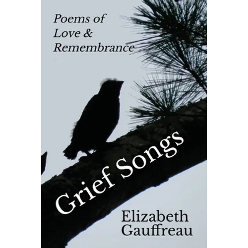 Grief Songs: Poems of Love & Remembrance - Paperback