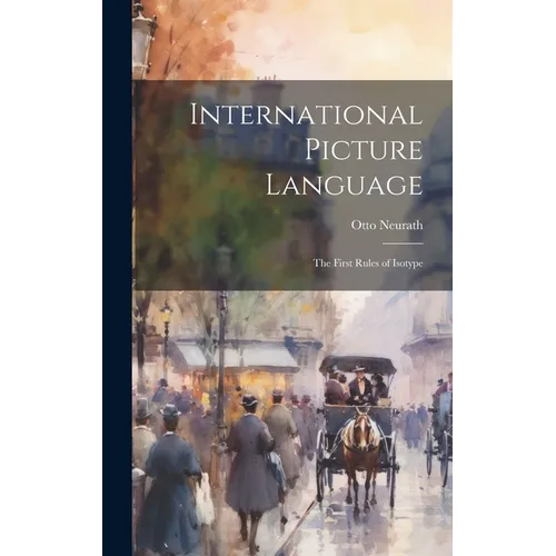International Picture Language: The First Rules of Isotype - Hardcover