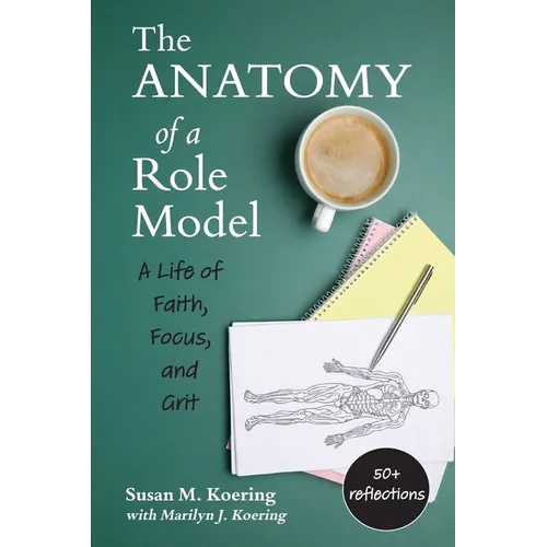 The Anatomy of a Role Model: A Life of Faith, Focus, and Grit - Paperback