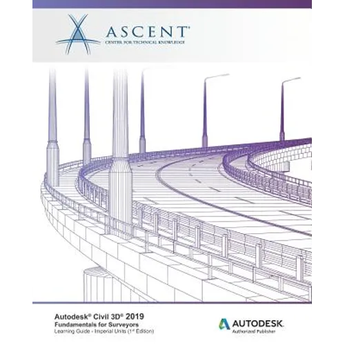 Autodesk Civil 3D 2019: Fundamentals for Surveyors (Imperial Units): Autodesk Authorized Publisher - Paperback