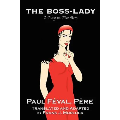 The Boss-Lady: A Play in Five Acts - Paperback
