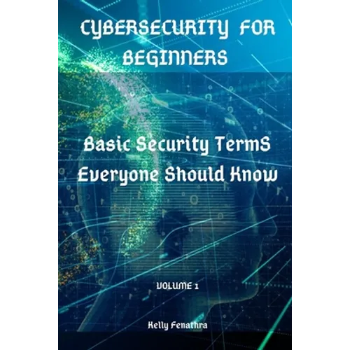 Cybersecurity for Beginners: Basic Security Terms Everyone Should Know - Paperback