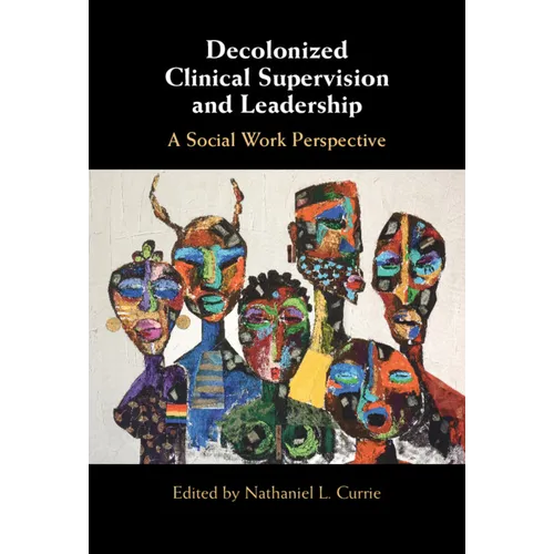 Decolonized Clinical Supervision and Leadership - Hardcover