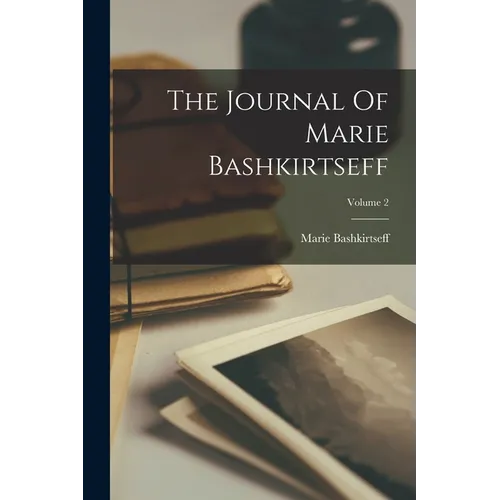 The Journal Of Marie Bashkirtseff; Volume 2 - Paperback