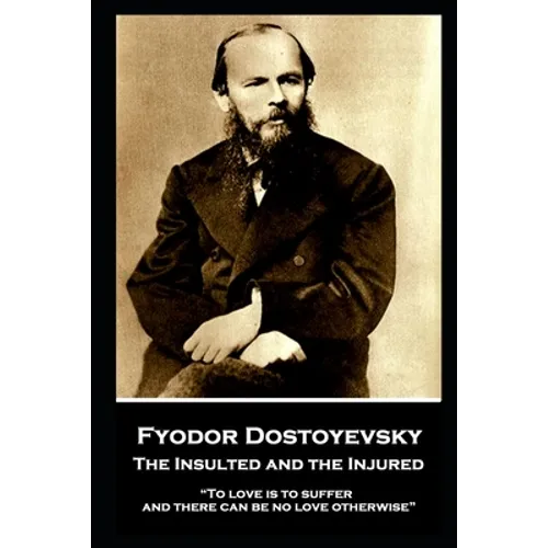 Fyodor Dostoyevsky - The Insulted and the Injured: 