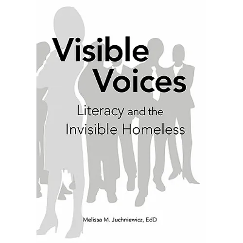 Visible Voices: Literacy and the Invisible Homeless - Paperback