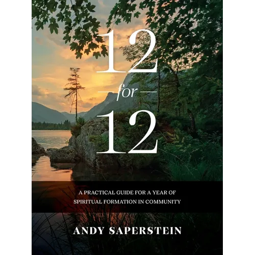 12-for-12: A Practical Guide to a Year of Spiritual Formation in Community