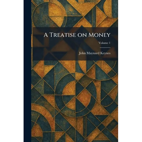 A Treatise on Money - Paperback