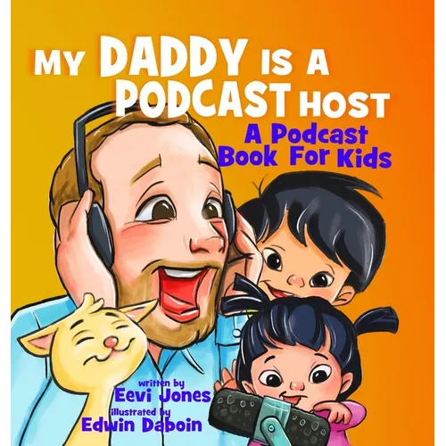 My Daddy Is A Podcast Host: A Podcast Book For Kids - Hardcover