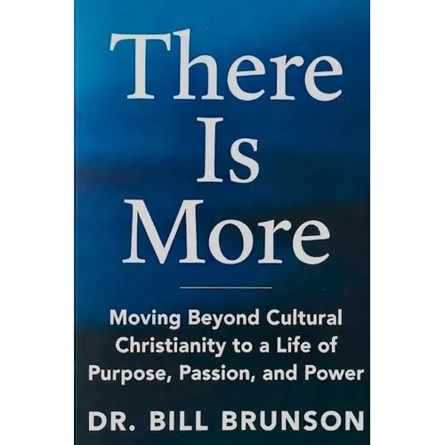 There Is More Moving Beyond Cultural Christianity to a Life of Purpose, Passion, and Power - Paperback