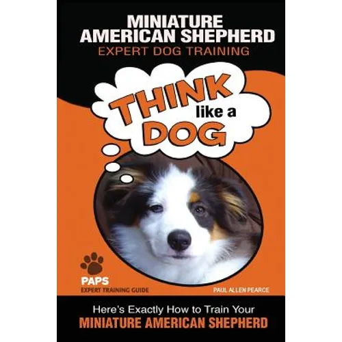 MINIATURE AMERICAN SHEPHERD Expert Dog Training: 