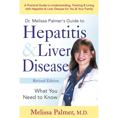 Dr. Melissa Palmer's Guide to Hepatitis & Liver Disease: What You Need to Know - Paperback