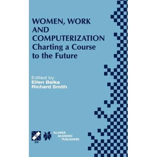 Women, Work and Computerization: Charting a Course to the Future - Hardcover