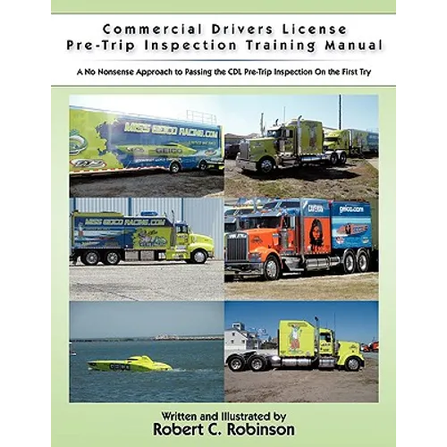 Commercial Drivers License Pre-Trip Inspection Training Manual: A no nonsense approach to passing the CDL pre-trip inspection on the first try - Paperback