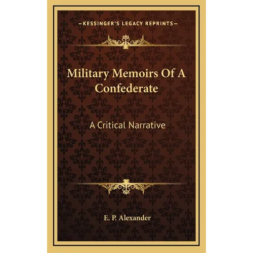 Military Memoirs Of A Confederate: A Critical Narrative - Hardcover