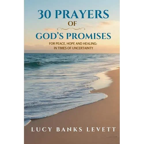 30 Prayers of God's Promises for Peace, Hope, and Healing: In Times of Uncertainty - Paperback