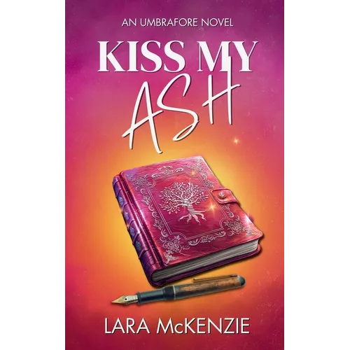 Kiss My Ash: A paranormal fantasy with chaos and heart (An Umbrafore Novel) - Paperback