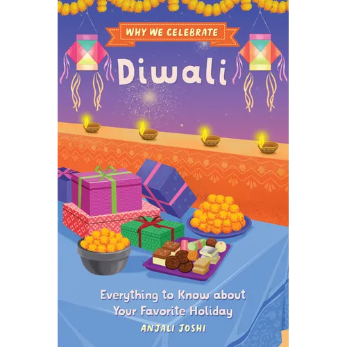 Why We Celebrate Diwali: Everything to Know about Your Favorite Holiday