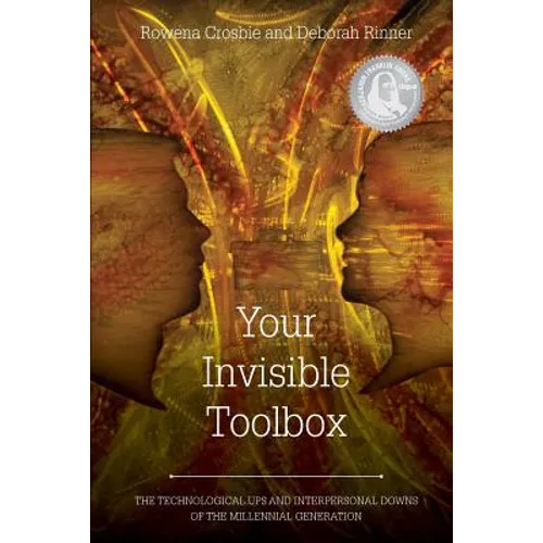Your Invisible Toolbox: The Technological Ups and Interpersonal Downs of the Millennial Generation - Paperback