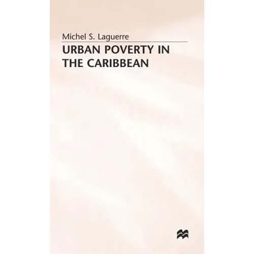 Urban Poverty in the Caribbean: French Martinique as a Social Laboratory - Hardcover