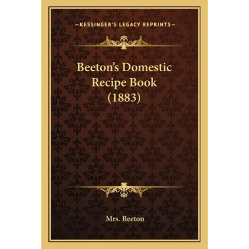 Beeton's Domestic Recipe Book (1883) - Paperback